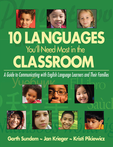 10 Languages Youll Need Most In The Classroom A Guide To Communicating With English Language Learners And Their Families Garth Sundem Jan Krieger Kristi Pikiewicz