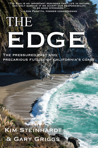 The Edge The Pressured Past And Precarious Future Of Californias Coast Kim Steinhardt Gary Griggs