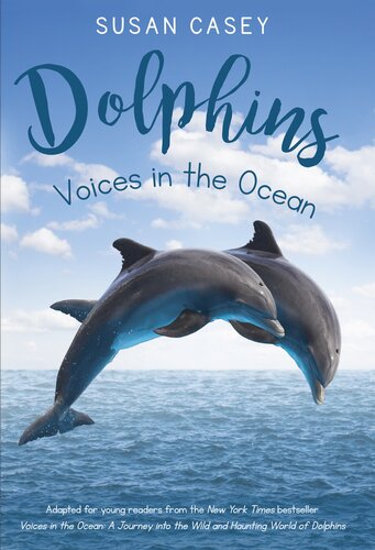 Dolphins Voices In The Ocean Susan Casey
