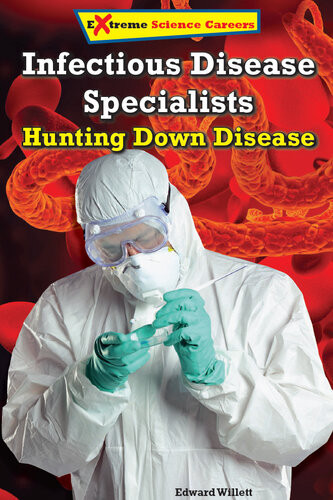 Infectious Disease Specialists Hunting Down Disease Edward Willett
