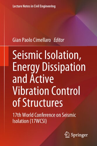 Seismic Isolation Energy Dissipation And Active Vibration Control Of Structures 17th World Conference On Seismic Isolation 17wcsi Gian Paolo Cimellaro