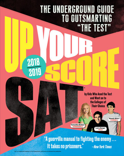 Up Your Score Sat 20182019 Edition The Underground Guide To Outsmarting The Test Larry Berger Michael Colton Manek Mistry Paul Rossi