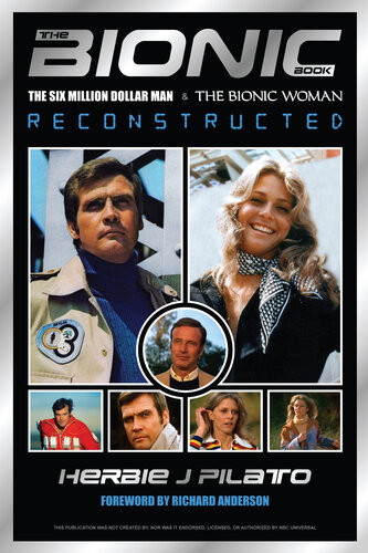 The Bionic Book Reconstructed Herbie J Pilato