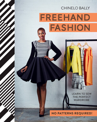 Freehand Fashion Learn To Sew The Perfect Wardrobeno Patterns Required Chinelo Bally
