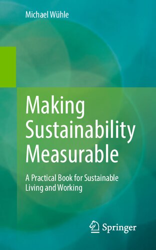 Making Sustainability Measurable A Practical Book For Sustainable Living And Working 1st Edition Michael Whle