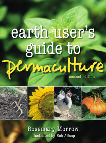 Earth Users Guide To Permaculture Rosemary Morrow