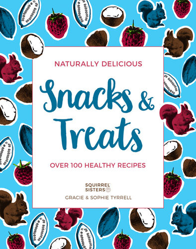 Naturally Delicious Snacks Treats Over 100 Healthy Recipes Sophie Tyrrell Gracie Tyrrell