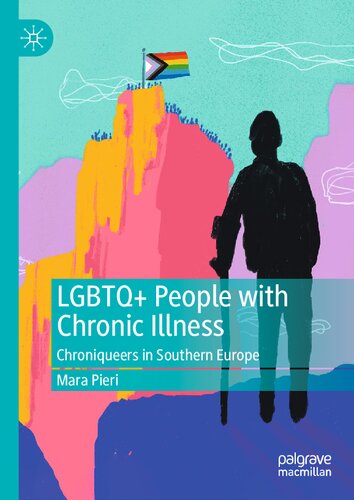 Lgbtq People With Chronic Illness Chroniqueers In Southern Europe Mara Pieri
