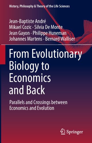 From Evolutionary Biology To Economics And Back Parallels And Crossings Between Economics And Evolution 1st Edition Jeanbaptiste Andr