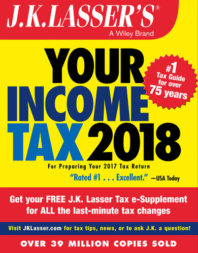Jk Lassers Your Income Tax 2018 For Preparing Your 2017 Tax Return Jk Lasser Institute