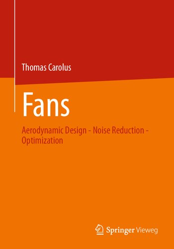Fans Aerodynamic Design Noise Reduction Optimization 1st Edition Thomas Carolus