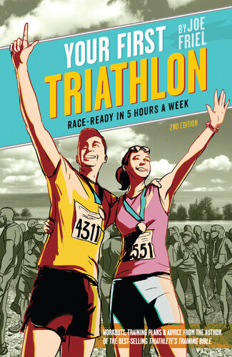 Your First Triathlon 2nd Ed Raceready In 5 Hours A Week 2nd Edition Joe Friel