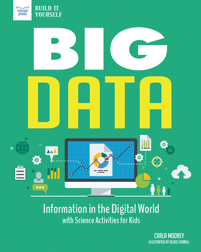 Big Data Information In The Digital World With Science Activities For Kids Carla Mooney