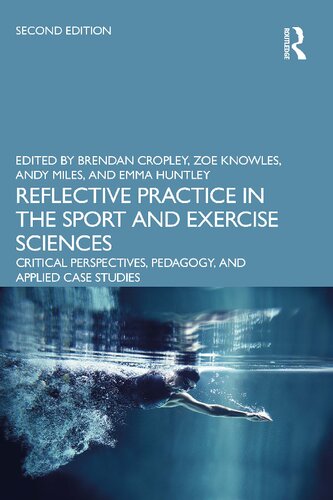 Reflective Practice In The Sport And Exercise Sciences Critical Perspectives Pedagogy And Applied Case Studies 2nd Edition Brendan Cropley