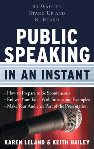 Public Speaking In An Instant 60 Ways To Stand Up And Be Heard Karen Leland Keith Bailey