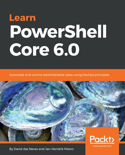Learn Powershell Core 60 Automate And Control Administrative Tasks Using Devops Principles David Das Neves Janhendrik Peters