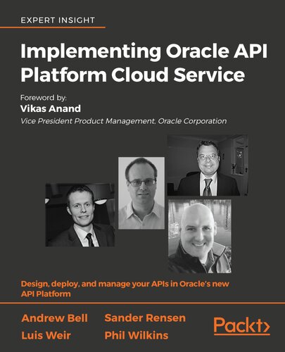 Implementing Oracle Api Platform Cloud Service Andrew Bell Sander Rensen Luis Weir Phil Wilkins