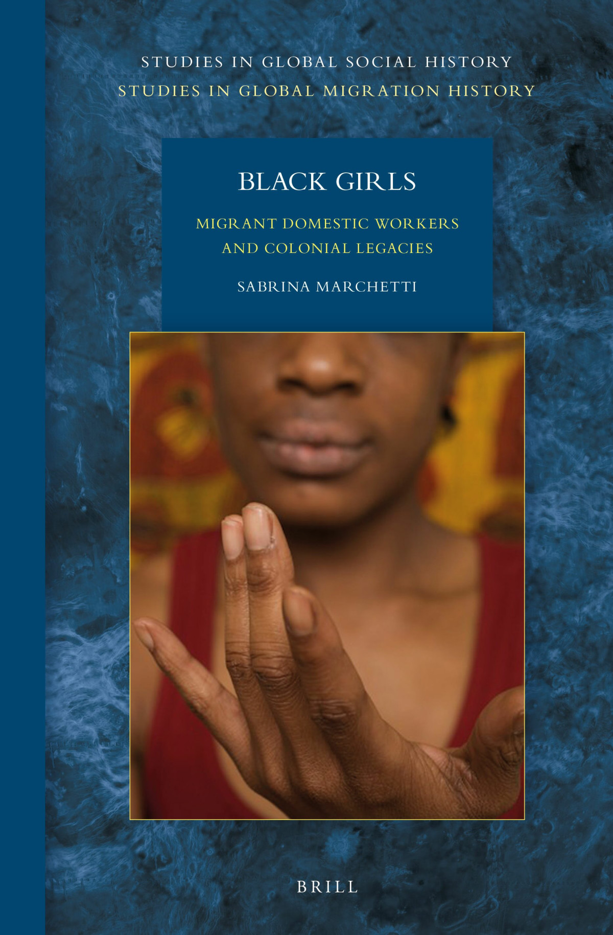 Black Girls Migrant Domestic Workers And Colonial Legacies Ebook Sabrina Marchetti