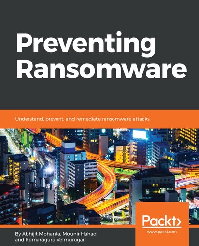 Preventing Ransomware Abhijit Mohanta Mounir Hahad Kumaraguru Velmurugan