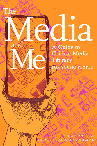 The Media And Me A Guide To Critical Media Literacy For Young People Ben Boyington Allison T Butler Nolan Higdon Mickey Huff Andy Lee Roth