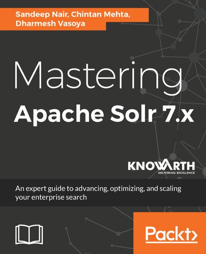 Mastering Apache Solr 7x Sandeep Nair Chintan Mehta Dharmesh Vasoya
