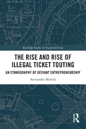 The Rise And Rise Of Illegal Ticket Touting An Ethnography Of Deviant Entrepreneurship Alessandro Moretti