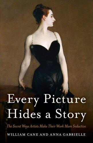 Every Picture Hides A Story The Secret Ways Artists Make Their Work More Seductive William Cane Anna Gabrielle