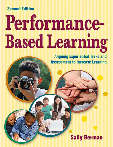 Performancebased Learning Aligning Experiential Tasks And Assessment To Increase Learning 2nd Edition Sally Berman