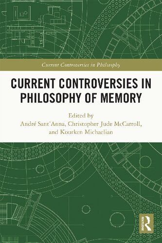 Current Controversies In Philosophy Of Memory 1st Edition Andr Santanna Editor