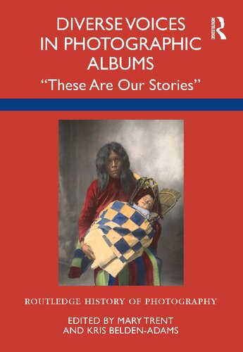 Diverse Voices In Photographic Albums These Are Our Stories Routledge History Of Photography 1st Edition Mary Trent