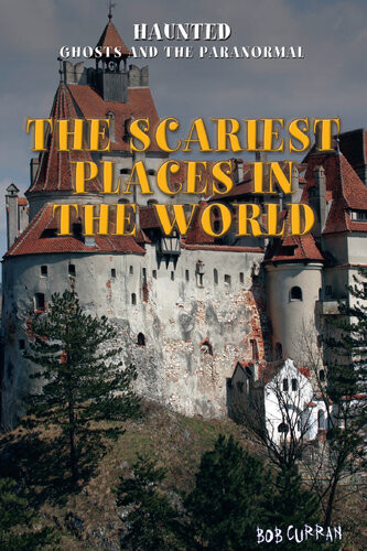 The Scariest Places In The World Bob Curran