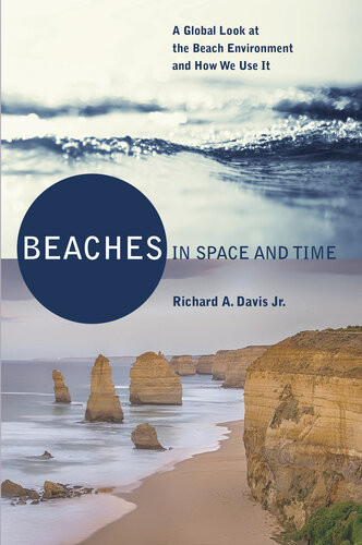 Beaches In Space And Time A Global Look At The Beach Environment And How We Use It Dr Richard A Davis Jr