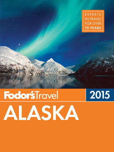 Fodors Alaska 2015 Fodors Travel Guides