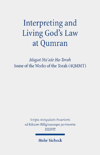 Interpreting And Living Gods Law At Qumran Miqat Maae Hatorah Some Of The Works Of The Torah 4qmmt Reinhard Gregor Kratz Editor