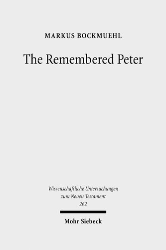 The Remembered Peter In Ancient Reception And Modern Debate Illustrated Markus N A Bockmuehl