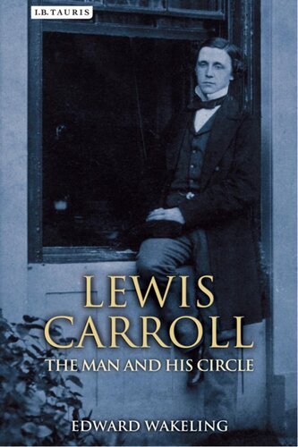 Lewis Carroll The Man And His Circle Edward Wakeling