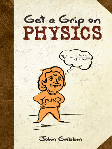 Get A Grip On Physics John Gribbin