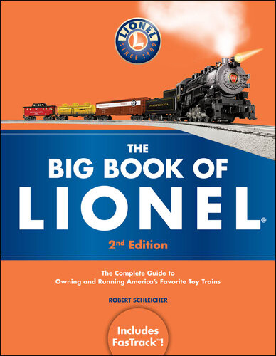 The Big Book Of Lionel The Complete Guide To Owning And Running Americas Favorite Toy Trains 2nd Edition Robert Schleicher