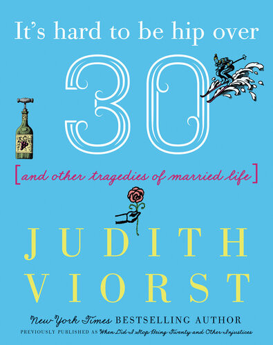 When Did I Stop Being Twenty And Other Injustices Judith Viorst