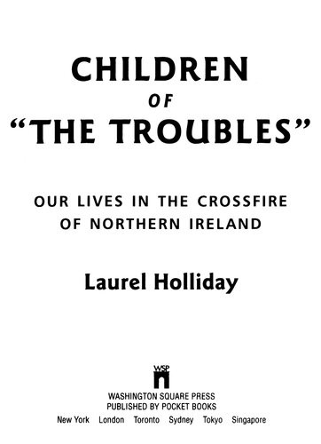 Children Of The Troubles Our Lives In The Crossfire Of Northern Ireland Laurel Holliday