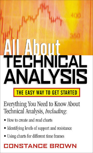 All About Technical Analysis The Easy Way To Get Started 1st Edition Constance M Brown
