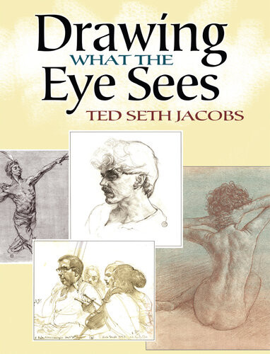 Drawing What The Eye Sees Ted Seth Jacobs