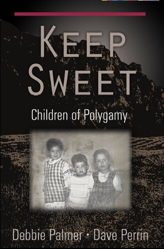 Keep Sweet: Children of Polygamy Debbie Palmer Dave Perrin