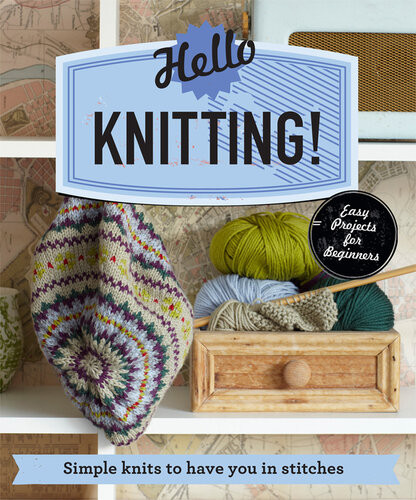 Hello Knitting Simple Knits To Have You In Stitches Pavilion