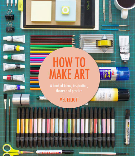 How To Make Art Mel Elliott