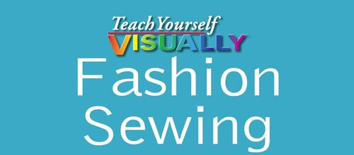 Teach Yourself Visually Fashion Sewing Carole Ann Camp