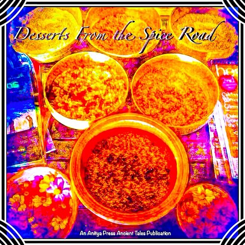 Desserts From The Spice Road Lisa Schoonover