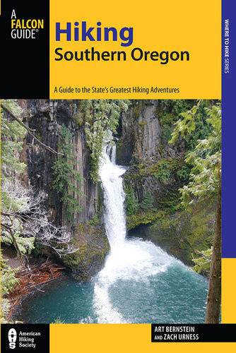 Hiking Southern Oregon A Guide To The Areas Greatest Hiking Adventures Art Bernstein Zach Urness