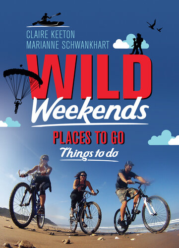Wild Weekends South Africa Places To Go Things To Do Claire Keeton Marianne Schwankhart