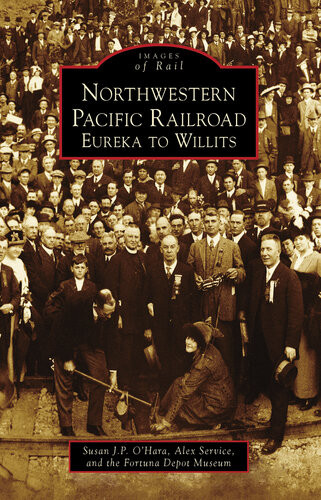 Northwestern Pacific Railroad Eureka To Willits Susan J P Ohara Alex Service